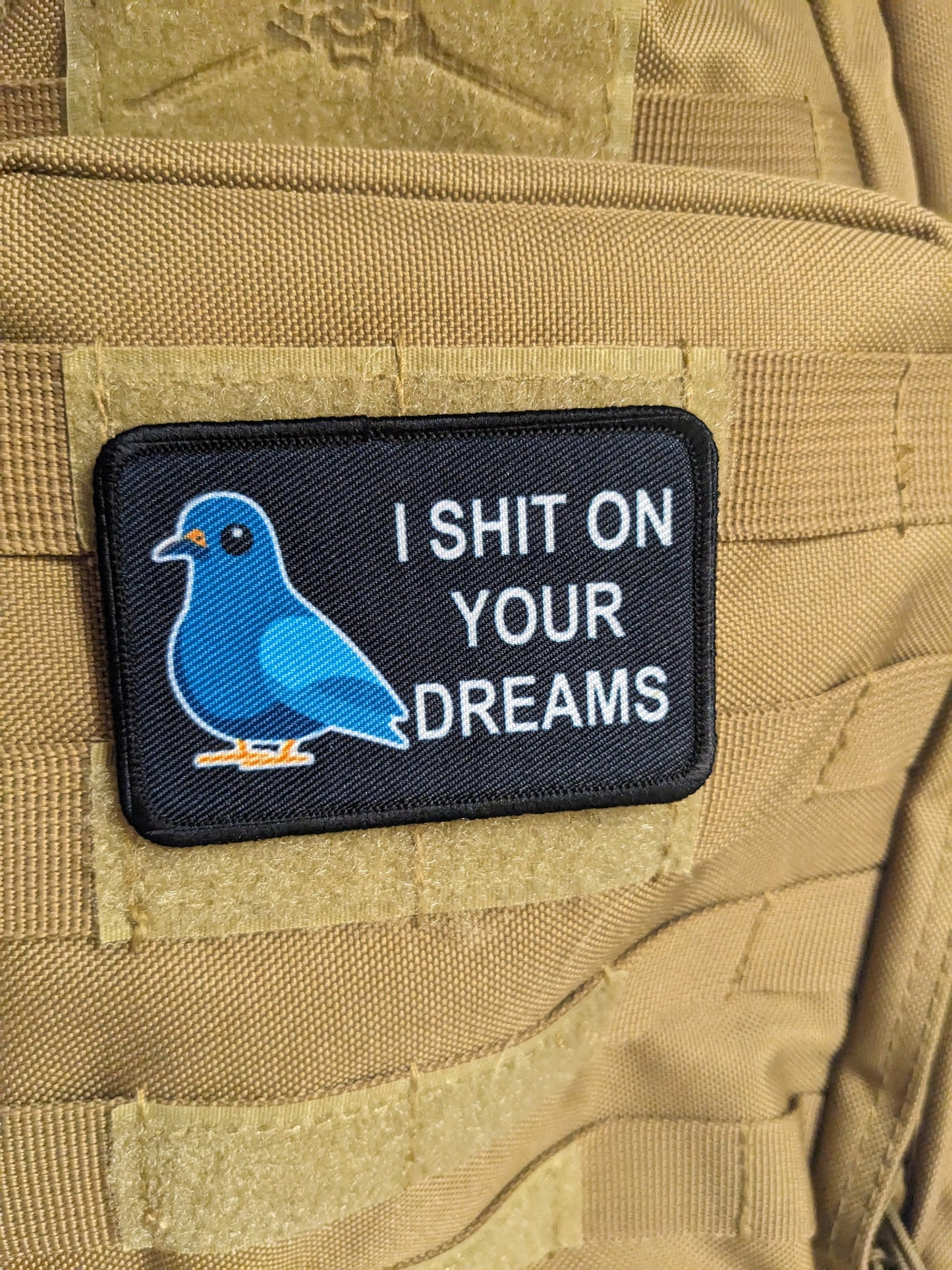 I shit on your dreams pigeon meme  2"x3" morale patch with hook and loop backing