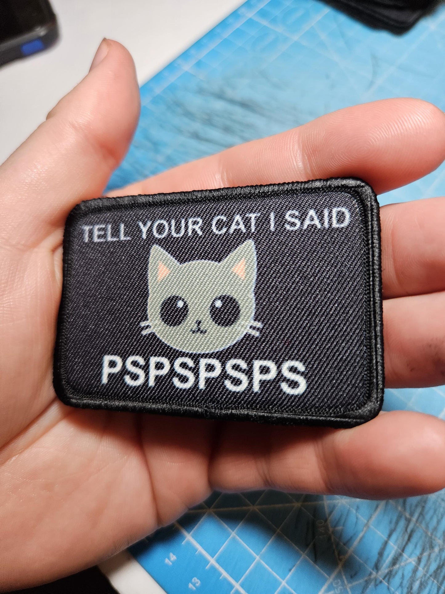 Tell your cat I said pspspsps meme cute  2"x3" morale patch with hook and loop backing