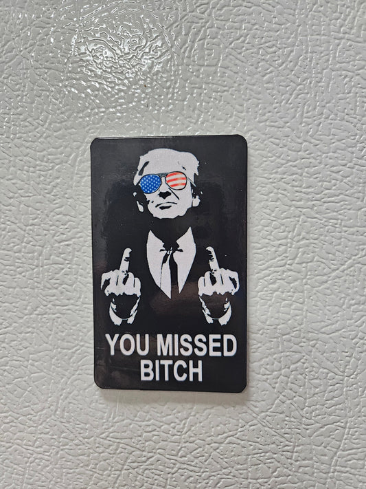 Donald you missed bitch fridge magnet   2x3.5" dimensions