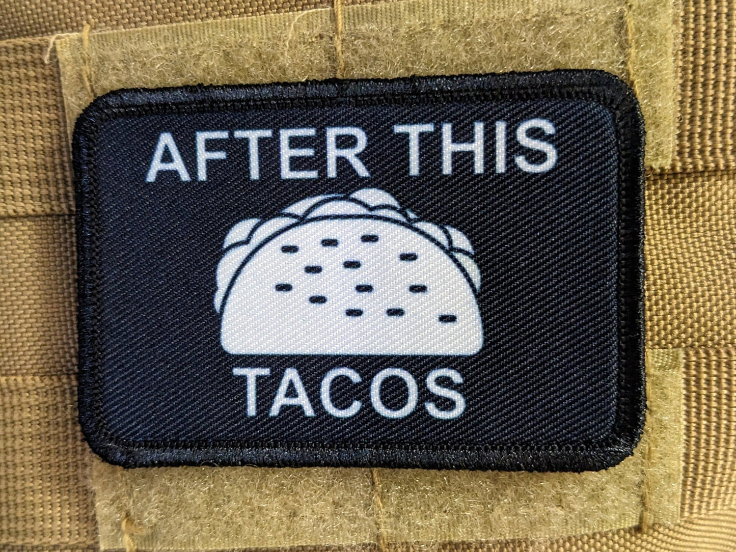 After this tacos funny cute  2"x3" morale patch with hook and loop backing