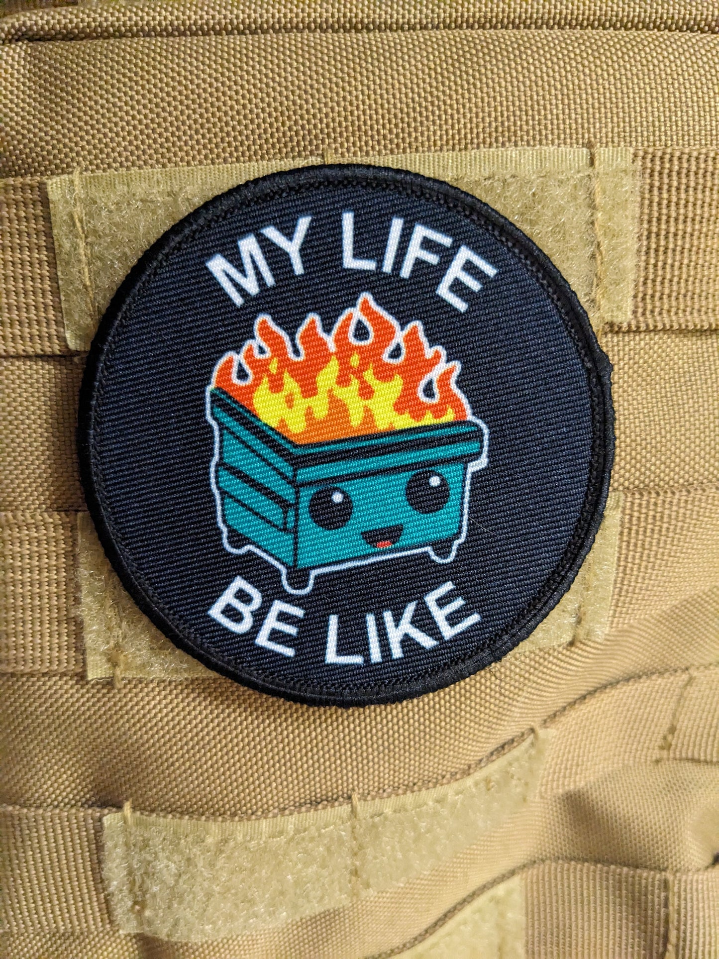 My life be like a dumpster  fire cute meme 3" circle removable morale patch with hook and loop backing