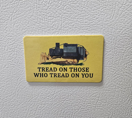Tread on those who tread on you Killdozer Gadsden flag parody fridge magnet   2x3.5" dimensions