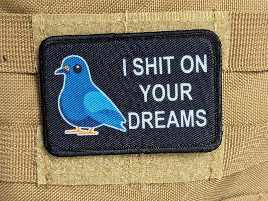 I shit on your dreams pigeon meme  2"x3" morale patch with hook and loop backing