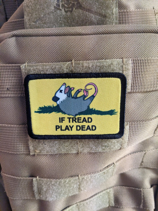If Tread play dead possum joke Gadsden flag meme  2"x3" removable morale patch with hook and loop backing