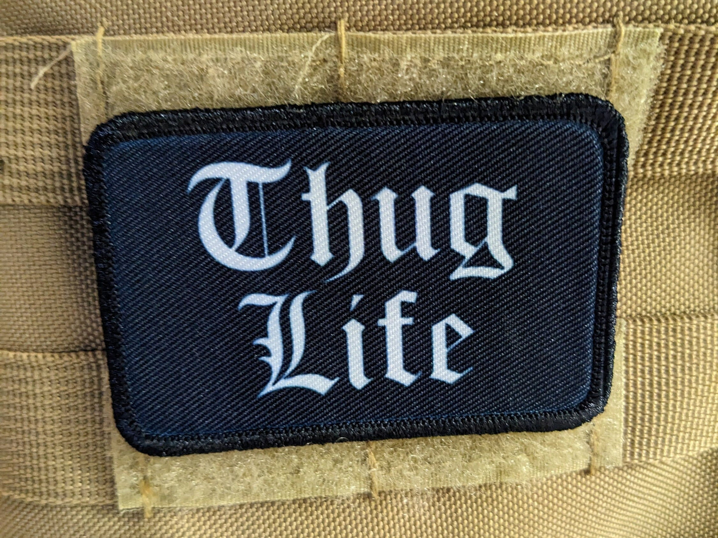 Thug life meme 2"x3" morale patch with hook and loop backing