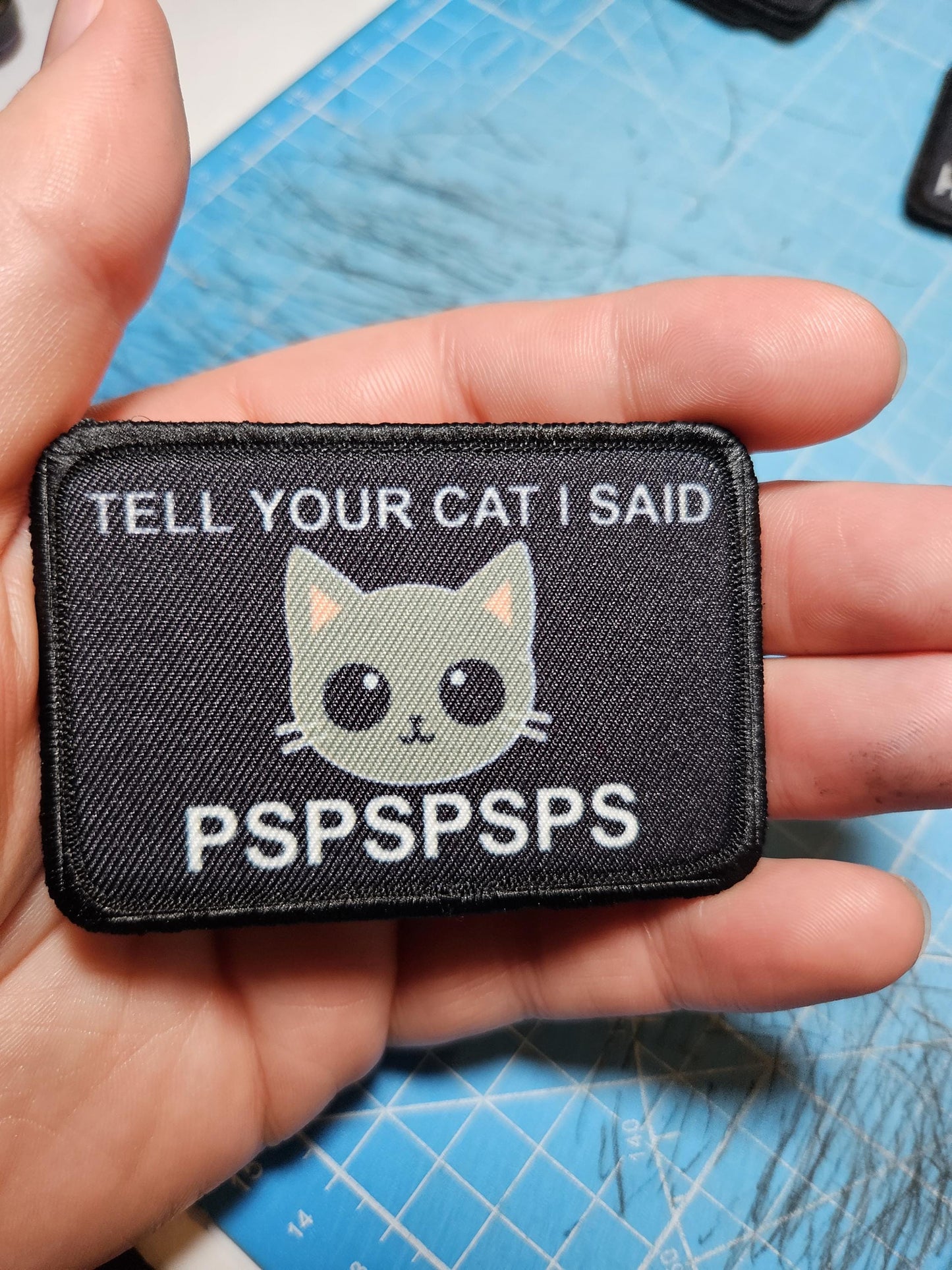 Tell your cat I said pspspsps meme cute  2"x3" morale patch with hook and loop backing