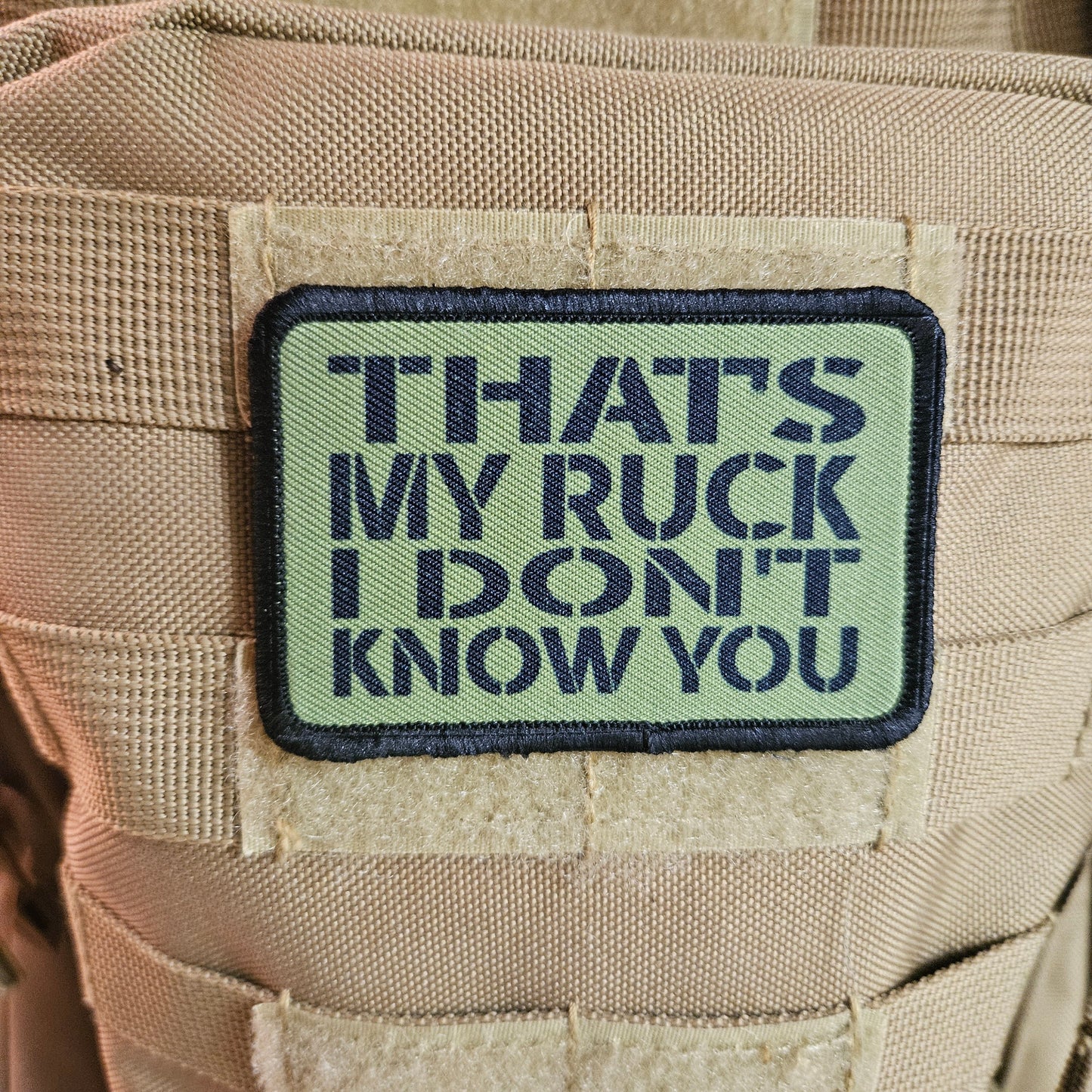 That's my ruck I don't know you military meme green 2"x3" morale patch with hook and loop backing