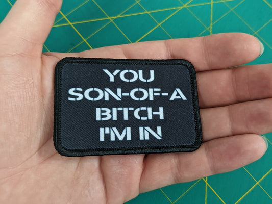 You son of a bitch I'm in text meme 2"x3" morale patch with hook and loop backing