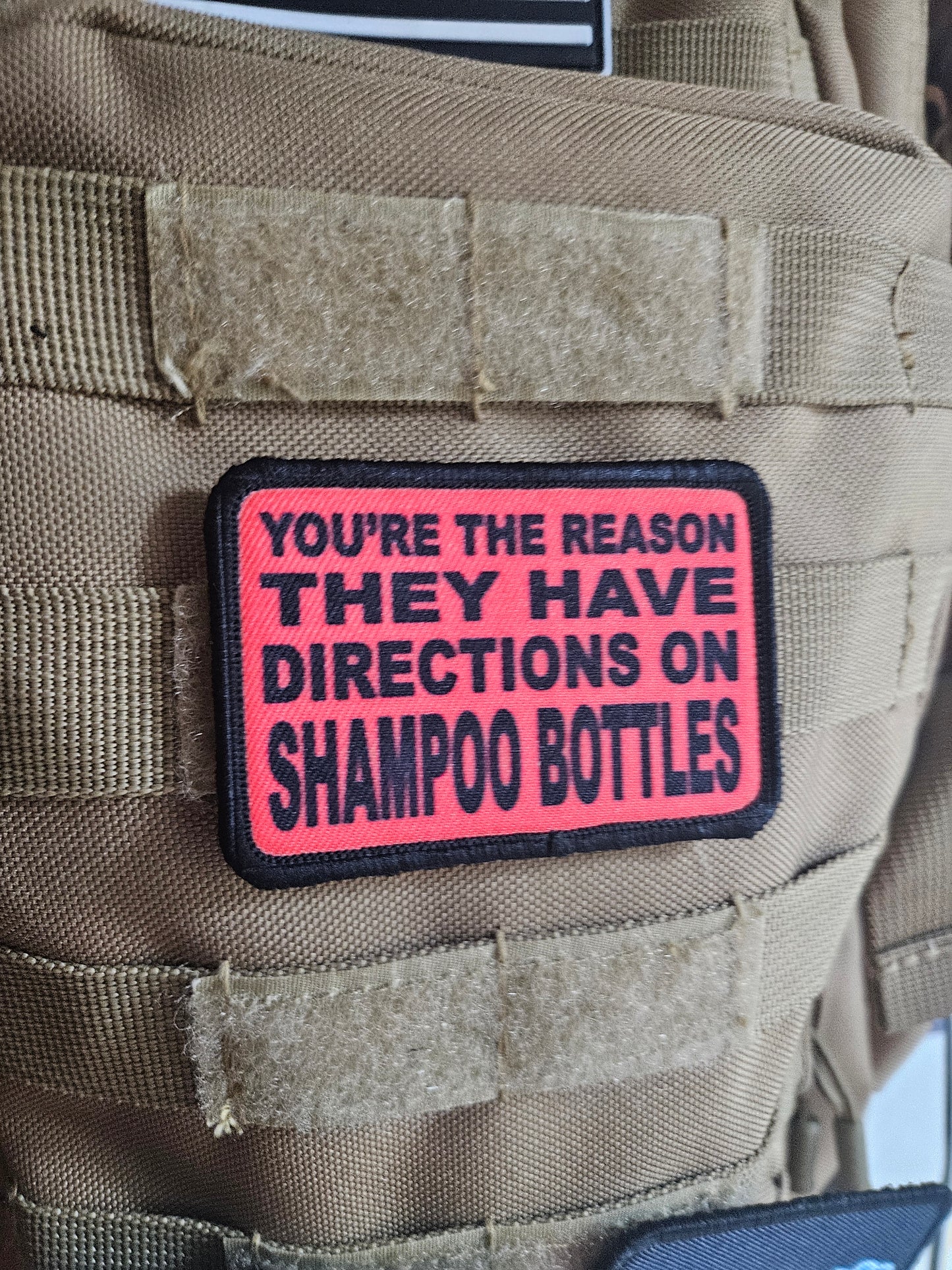 You're the reason they have directions on shampoo bottles  2"x3"  removable morale patch with hook and loop backing