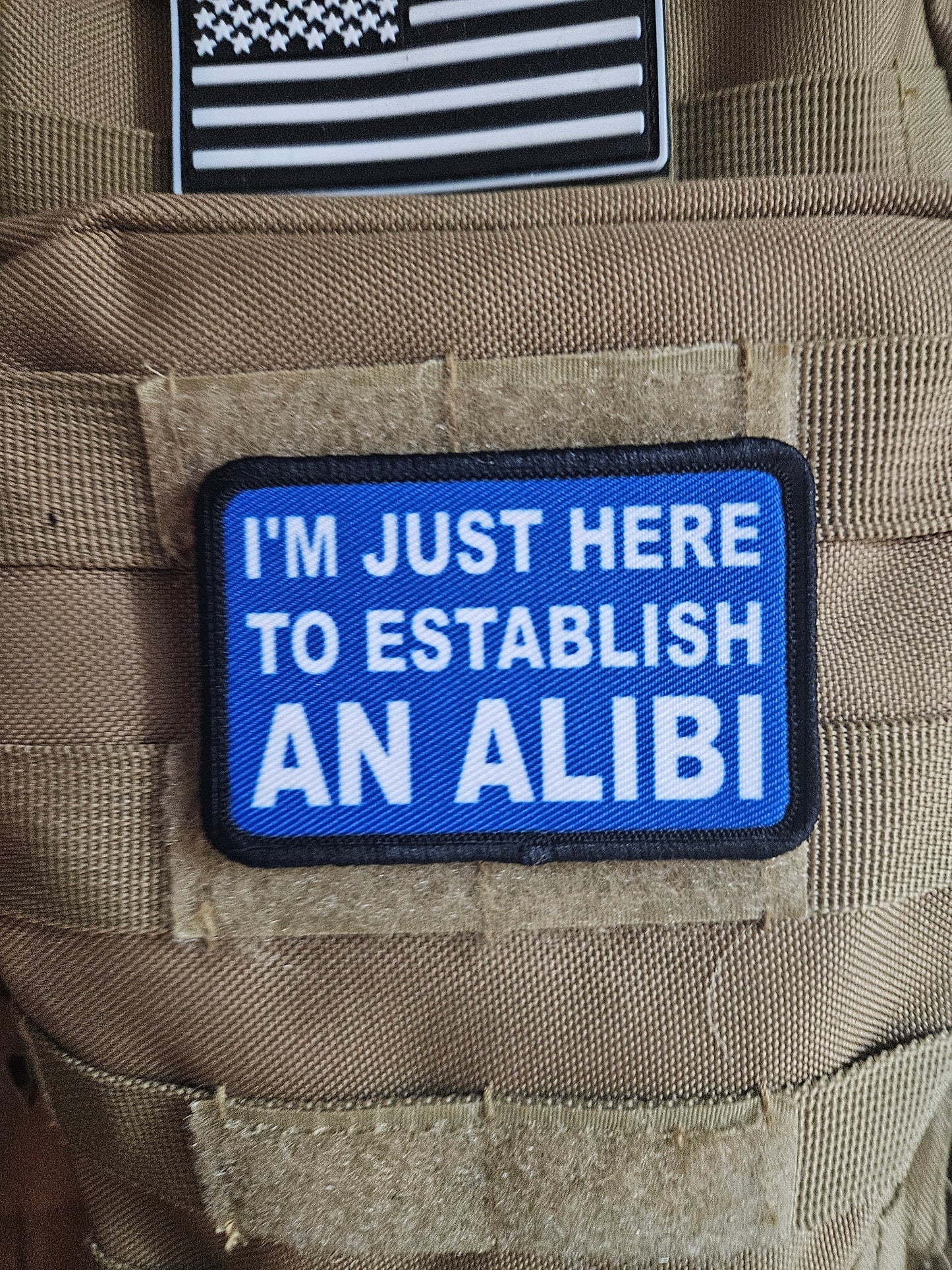 I'm just here to establish an alibi  2"x3"  removable morale patch with hook and loop backing