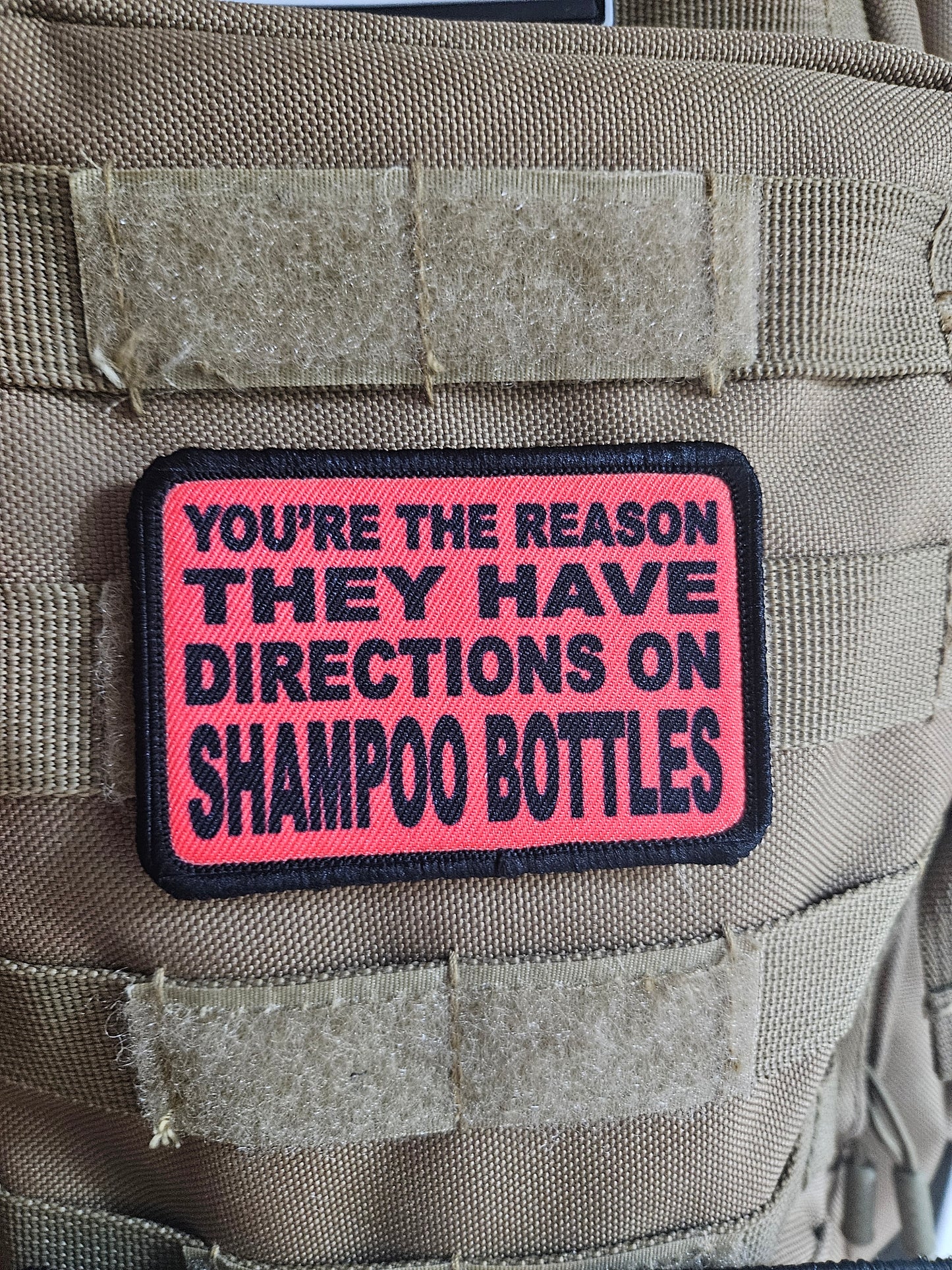You're the reason they have directions on shampoo bottles  2"x3"  removable morale patch with hook and loop backing