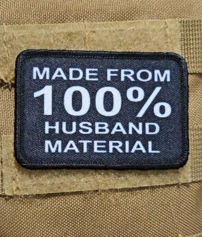 Made from 100% husband material meme 2"x3" morale patch with hook and loop backing