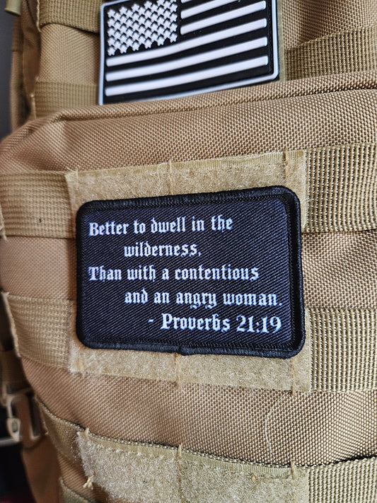 Proverbs 21:19 better to dwell in the wilderness than with a contentious and angry woman 2"x3"  removable morale patch with hook and loop backing