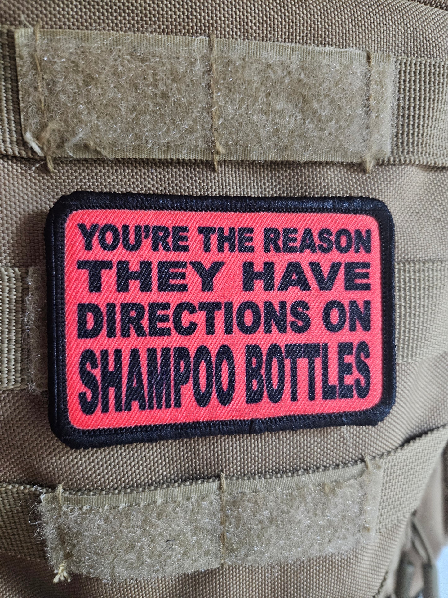 You're the reason they have directions on shampoo bottles  2"x3"  removable morale patch with hook and loop backing